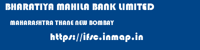 BHARATIYA MAHILA BANK LIMITED  MAHARASHTRA THANE NEW BOMBAY   ifsc code